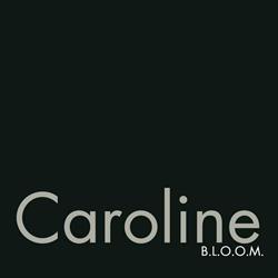 Caroline  B.L.O.O.M. ( bloom)