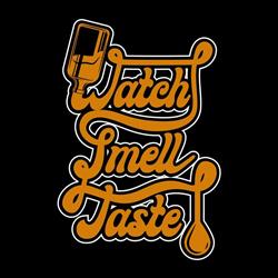 Watch Smell Taste & Having Fun