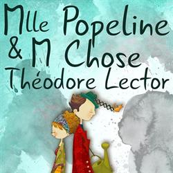 Mademoiselle Popeline & Monsieur Chose