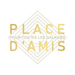 Place d'Amis pour Toutes les Galaxies